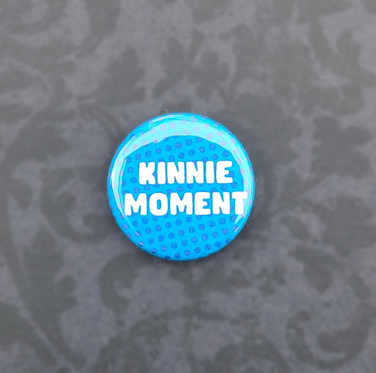 Kinnie Moment Pinback Button